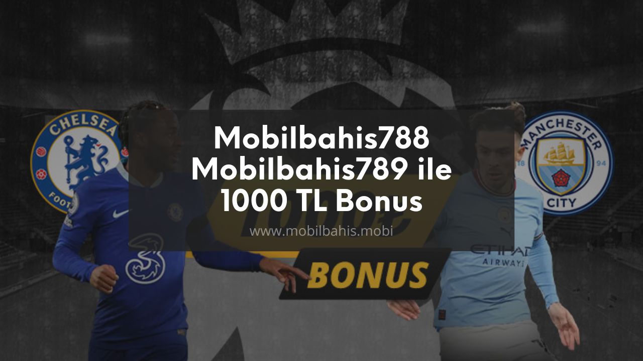 Mobilbahis788 - Mobilbahis789 ile 1000 TL Bonus